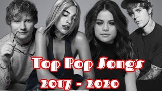 POP SONGS [PLAYLIST] 2017-2020- SELENA GOMEZ, ED SHEERAN, JUSTIN BIEBER, DUA LIPA ETC...
