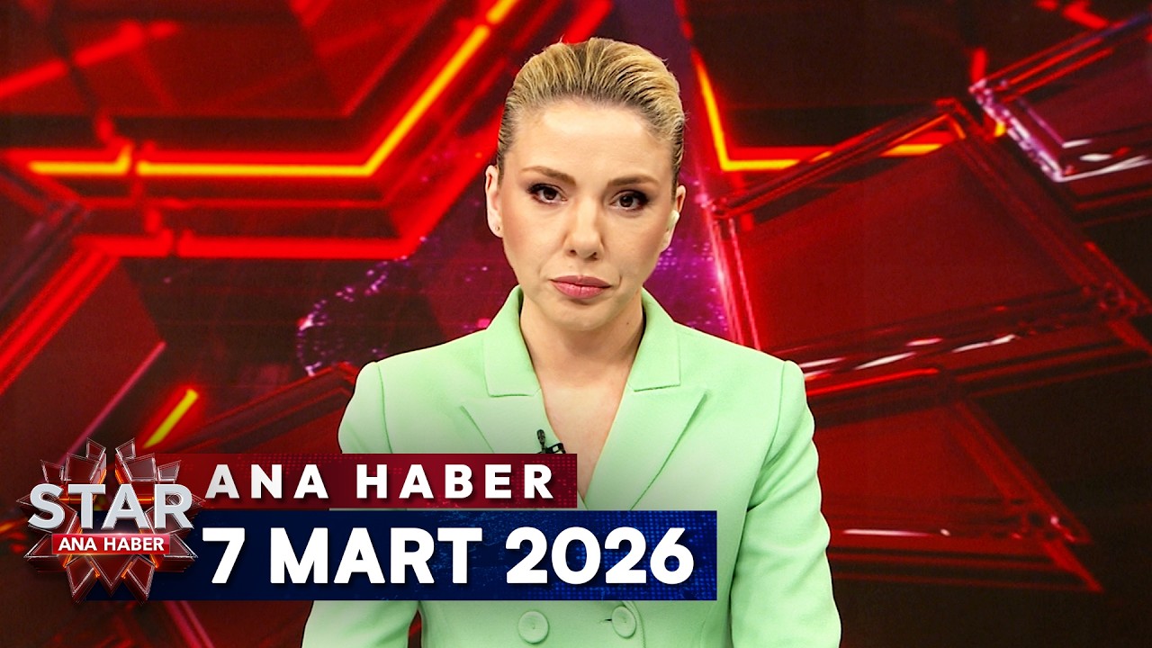 Star Ana Haber | 7 Mart 2026 Cumartesi