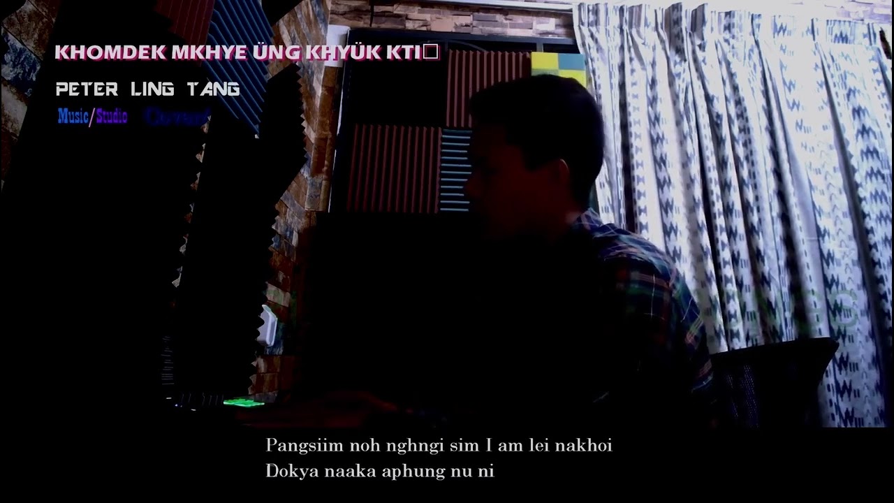 Khomdek Mkhye U'ng Khyu'k Kti - Peter Ling Tang ( Daai Song )