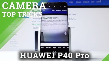 Camera Top Tricks HUAWEI P40 Pro – Cool Camera Tips