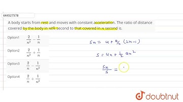 A body starts from rest and moves with constant acceleration. The ratio of distance covered by t...
