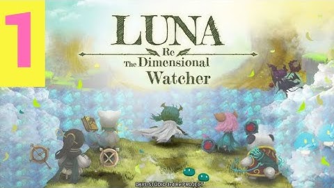 Luna Re: Dimensional Watcher - Android Gameplay Chapter 1: Rudy