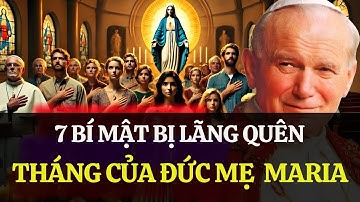 7 Bí mật bị lãng quên của Tháng Năm – Tháng của Đức Mẹ Maria | Thánh Giáo Hoàng Gioan Phaolô II