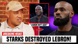 John Starks DESTROYS LeBron's GOAT Claim & Says He Should NEVER Have Been In The Conversation!