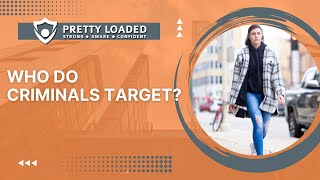 Who Do Criminals Target?