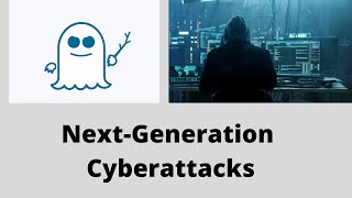 Next Generation cyberattacks | Cyber attacks | Cybersecurity