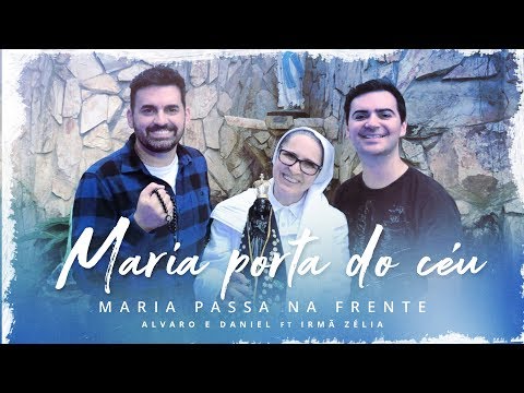 Alvaro & Daniel - Maria Porta do Céu ft Irmã Zélia (Maria Passa na Frente)