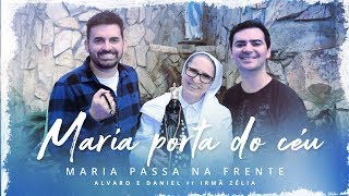 Alvaro & Daniel - Maria Porta do Céu ft Irmã Zélia (Maria Passa na Frente) chords