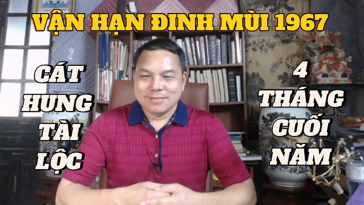 Tổng Quan Vận Hạn Tuổi Đinh Mùi 1967 Năm 2025 – Cát Hung 4 THÁNG CUỐI NĂM, Tài Lộc & Sự Nghiệp