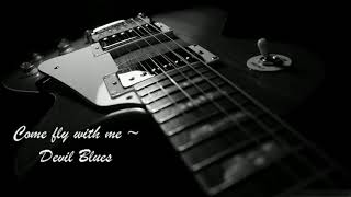 Come fly with me ~ Devil Blues
