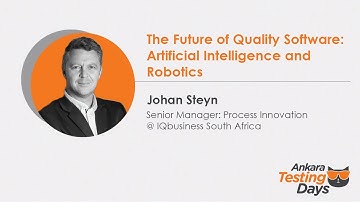 Johan Steyn - The Future of Quality Software | Ankara Testing Days 2020