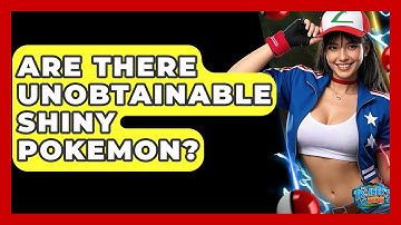 Are There Unobtainable Shiny Pokemon? - The Trainers Guide