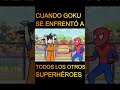 CUANDO GOKU SE ENFRENTO A TODOS LOS OTROS SUPERHERUES #drakonball #goku #edit #dragonbal #anime 💀🌟💥⚡