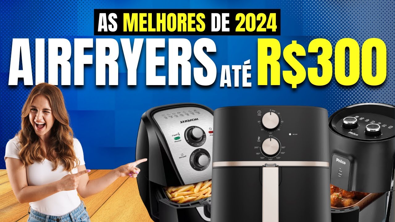 MARAVILHOSAS E BARATAS! Top 3 AIR FRYER Até R$300,00 de 2024! Você vai ...