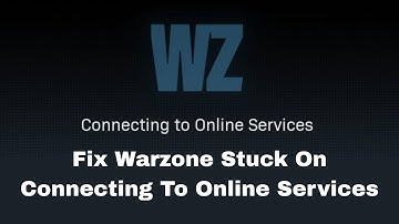 How To Fix Warzone Stuck On Connecting To Online Services
