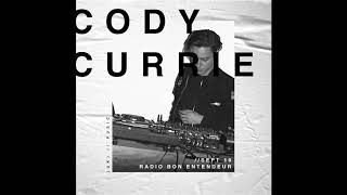 Bon Entendeur Radio invite : Cody Currie (Exclusive Mix #3)