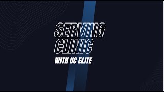 UC ELITE - Co-Ed Serving Clinic