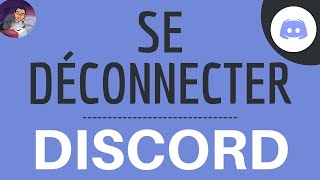 Se DECONNECTER de DISCORD, comment déconnecter son compte sur Discord