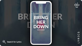Rob Zombie - Bring Her Down (To Crippletown) (Lyrics for Mobile)