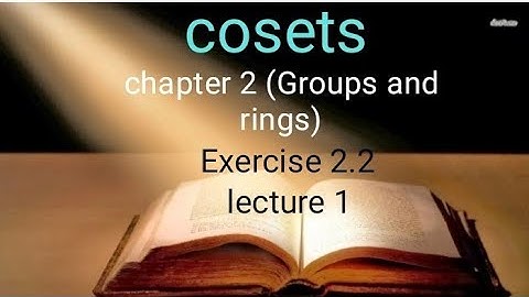 cosets Ex 2.2(lecture 1) Ba/ Bsc 5th sem Groups and rings