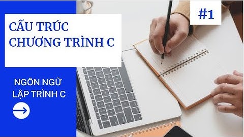 NGÔN NGỮ LẬP TRÌNH C | Bài 1. Cấu trúc chương trình lập trình C | VMU Media