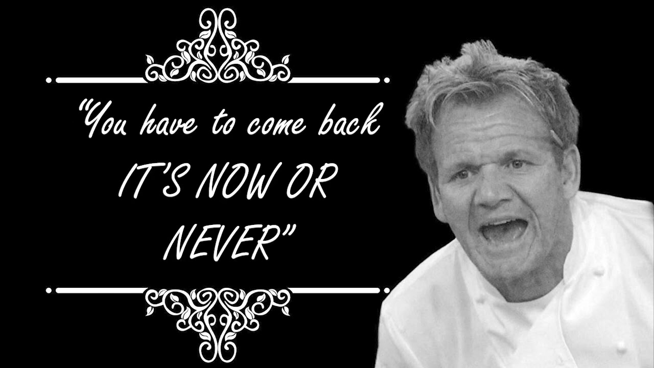 Gordon Ramsay Inspirational Quotes Part 1