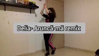 Delia-- Aruncă-mă remix (Freestyle)