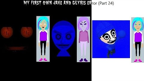 My First Own Jake And Glyris Error (Part 24)