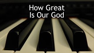 How Great Is Our God - piano instrumental cover with lyrics chords