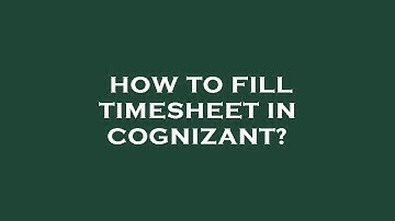 How to fill timesheet in cognizant?