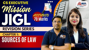 CS Executive - Mission JIGL (Sources Of Law) | MEPL Classes