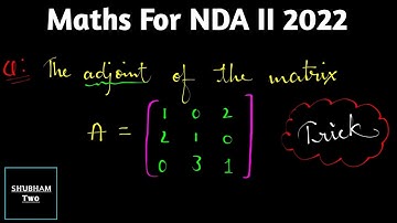Maths For NDA 2 2022 || Adjoint Kaise Nikale || Short Tricks For NDA Maths || Matrix & Determinants