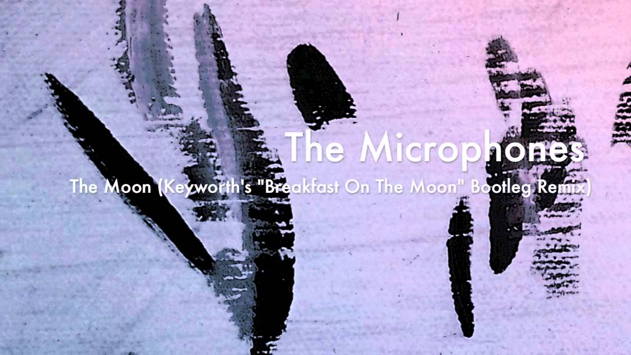 The Microphones The Moon (Keyworth's "Breakfast On The Moon" Bootleg