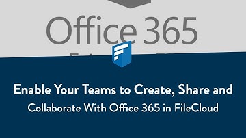 Enable your teams to create, share and collaborate with Office 365 in FileCloud