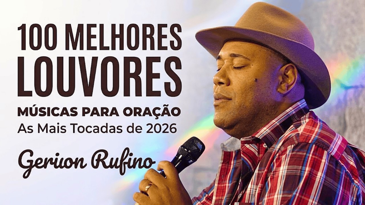 Os 100 melhores louvores de Gerson Rufino - Músicas para escutar em oração | As mais tocadas de 2026