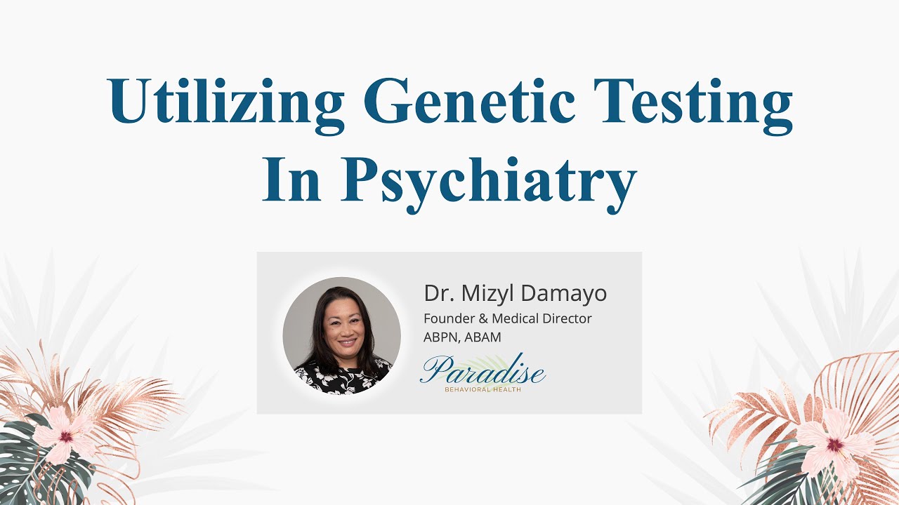 Dr. Damayo Workshop - Utilizing Genetic Testing In Psychiatry