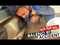 Giving our BALENO to Friend Gone Wrong: कर दिया नुक़सान  !!