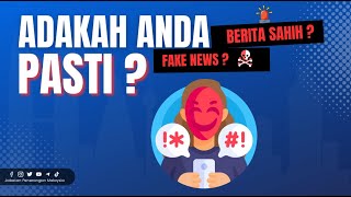 BERITA PALSU | ADAKAH ANDA PASTI? BERITA PALSU | ADAKAH ANDA PASTI?