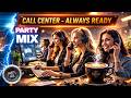 CALL CENTER 🎧 ALWAYS READY REMIX PARTY MIX DANCE MUSIC EDM BOOSTED CLUB  HITS