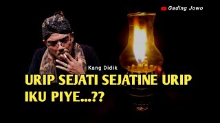 URIP SEJATI SEJATINE URIP IKU PIYE? - KANG DIDIK TERBARU