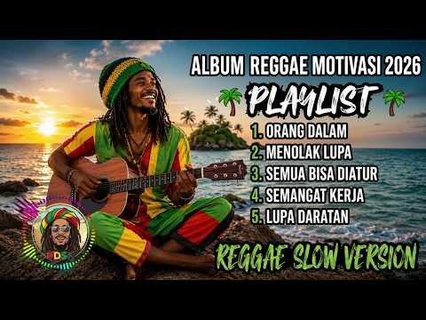 🌴 Full Album Reggae Motivasi 2026 🌴 Lagu Reggae Slow Paling Enak Didengar Saat Santai & Bekerja