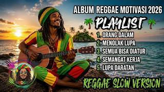 🌴 Full Album Reggae Motivasi 2026 🌴 Lagu Reggae Slow Paling Enak Didengar Saat Santai &amp; Bekerja