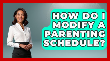 How Do I Modify A Parenting Schedule? - Get Divorce Answers