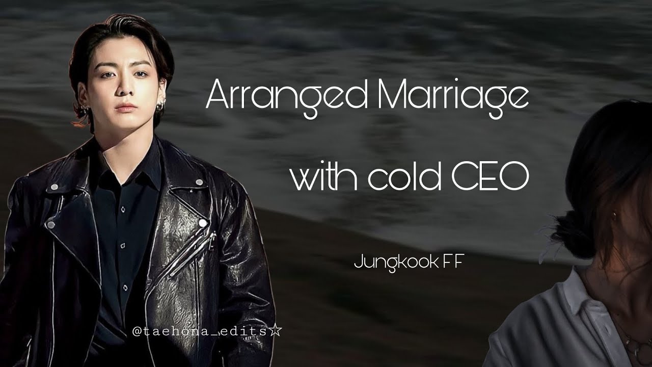 when he is your cold husband_ Jungkook FF / arranged marriage. BTS ff