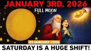 CHOSEN ONES | January 3rd! Full Moon Opens a New Timeline!