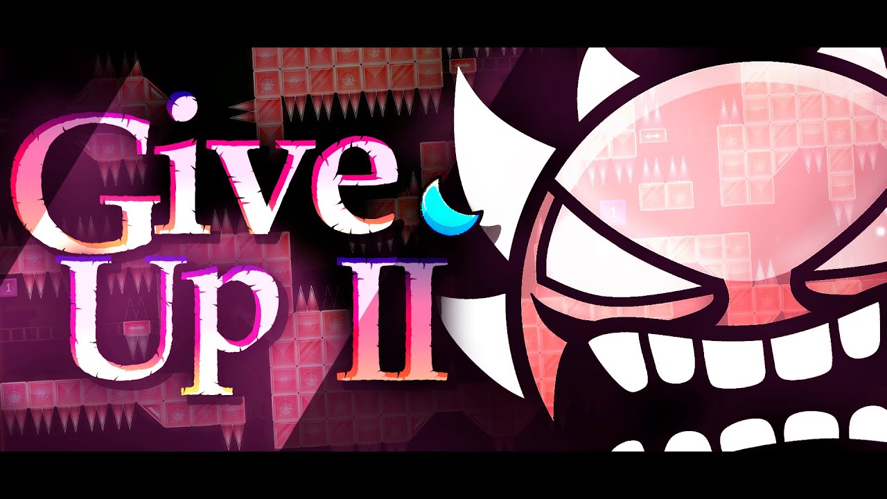 "GIVE UP II" 100% [EXTREME DEMON] (Geometry Dash)