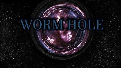 WORM HOLE EXPLAINED(PART-1)-AK DROPPERZ