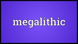 Megalithic Meaning
