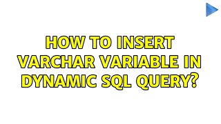 How to insert varchar variable in dynamic sql query? (2 Solutions!!)