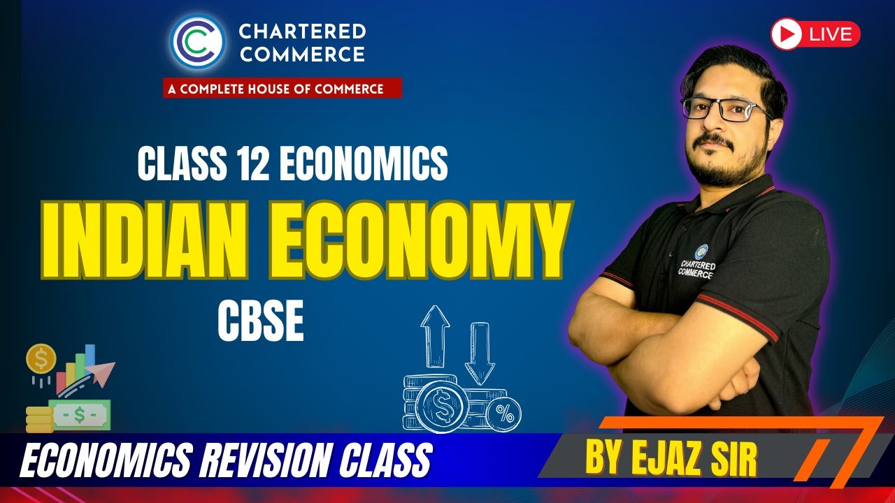 Indian Economy Revision | Class 12 Economics | CBSE | Ejaz Sir | Chartered Commerce